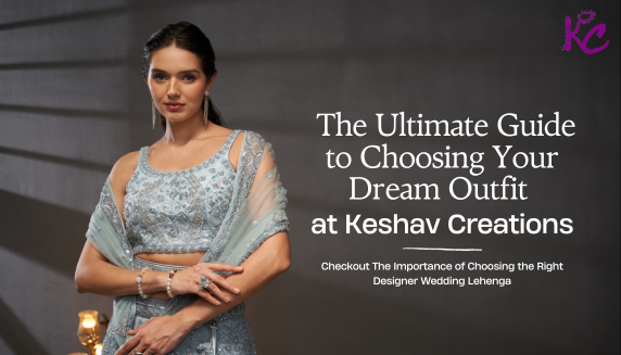 Ultimate guide to choosing your bridal lehenga at Keshav Creations.
