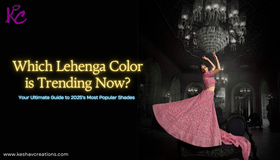 Which Lehenga Color is Trending in 2025