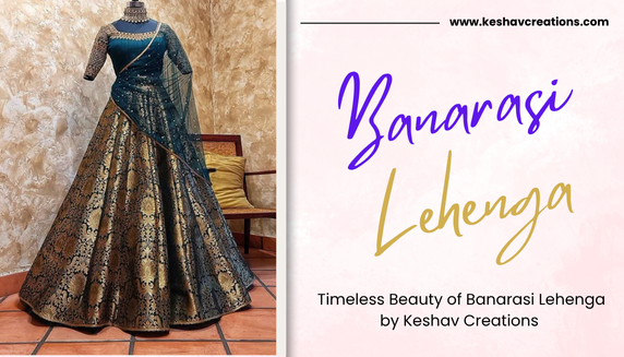 Explore the Timeless Beauty of Banarasi Lehenga in Chandni Chowk at Keshav Creations
